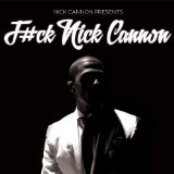 F#ck Nick Cannon Lyrics Nick Cannon