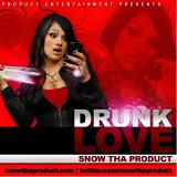 Drunk Love (Single) Lyrics Snow Tha Product