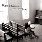 Born Again Sinner Lyrics Wake Eastman