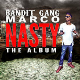 Nasty the Album Lyrics Bandit Gang Marco