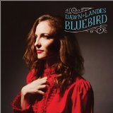 Bluebird Lyrics Dawn Landes
