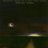 Quarter Moon In A Ten Cent Town Lyrics Emmylou Harris