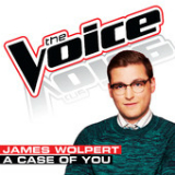 A Case of You (The Voice Performance) [Single] Lyrics James Wolpert