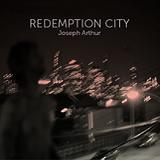 Redemption City Lyrics Joseph Arthur