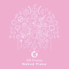 Naked Piano / For The Ladies Lyrics Kill Frenzy