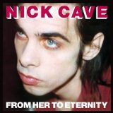 From Her to Eternity Lyrics Nick Cave and the Bad Seeds