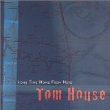 Long Time Home from Here Lyrics Tom House