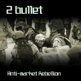 Anti-market Rebellion Lyrics 2 Bullet