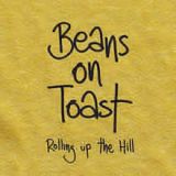Rolling Up The Hill Lyrics Beans On Toast