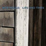 Life And Times Lyrics Bob Mould