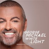 White Light Lyrics George Michael