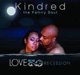 Love Has No Recession Lyrics Kindred The Family Soul
