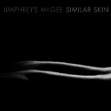 Similar Skin Lyrics Umphrey’s McGee
