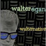 Walternative Lyrics Walter Egan