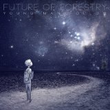 Young Man Follow Lyrics Future Of Forestry