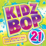 Kidz Bop 21 Lyrics Kidz Bop Kids