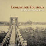 Looking For You Again (Single) Lyrics Matthew Perryman Jones