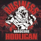 Hardcore Hooligan Lyrics The Business