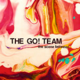 The Scene Between Lyrics The Go! Team
