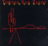 Roadsongs Lyrics Townes Van Zandt