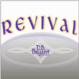 Revival Lyrics D.B. Bryant Band