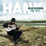 Old School New Rules Lyrics Hank Williams, Jr.