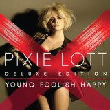 Young Foolish Happy Lyrics Pixie Lott