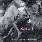 Tell Me I'm Not Dreamin' Lyrics Sara K.