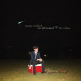 We All Looked Up: The Album Lyrics Tommy Wallach