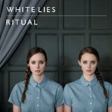 Ritual Lyrics White Lies
