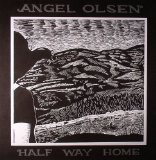 Half Way Home Lyrics Angel Olsen