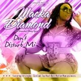 Don’t Disturb Mi Lyrics Macka Diamond