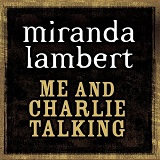 Me and Charlie Talking Lyrics Miranda Lambert