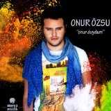 Onur Duydum Lyrics Onur Özsu