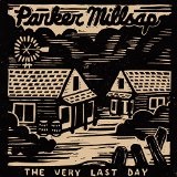 The Very Last Day Lyrics Parker Millsap