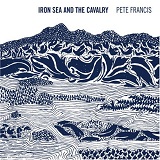 Iron Sea And The Cavalry Lyrics Pete Francis