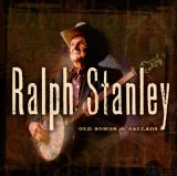 Old Songs & Ballads Lyrics Ralph Stanley