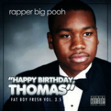 Fat Boy Fresh Vol. 3.5: Happy Birthday Thomas Lyrics Rapper Big Pooh
