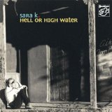 Hell or High Water Lyrics Sara K.