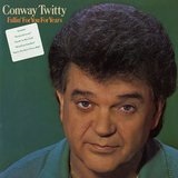 Fallin' for You for Years Lyrics Conway Twitty