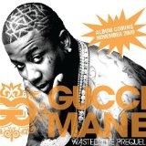 Wasted: The Prequel Lyrics Gucci Mane
