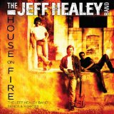 House On Fire: Demos & Rarities Lyrics Jeff Healey Band