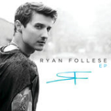 Ryan Follese (EP) Lyrics Ryan Follese