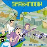 Get the Picture? Lyrics Smash Mouth