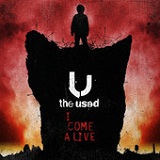 I Come Alive (Single) Lyrics The Used
