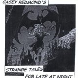 Strange Tales For Late At Night Lyrics Casey Redmond