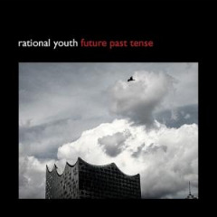 Future Past Tense Lyrics Rational Youth