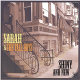 Shiny and New Lyrics Sarah And The Tall Boys