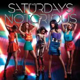 Notorious (Single) Lyrics The Saturdays