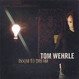 Room To Dream Lyrics Tom Wehrle